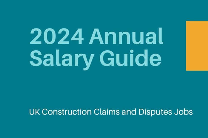2024 Annual Salary Guide for UK Construction Claims and Disputes Jobs