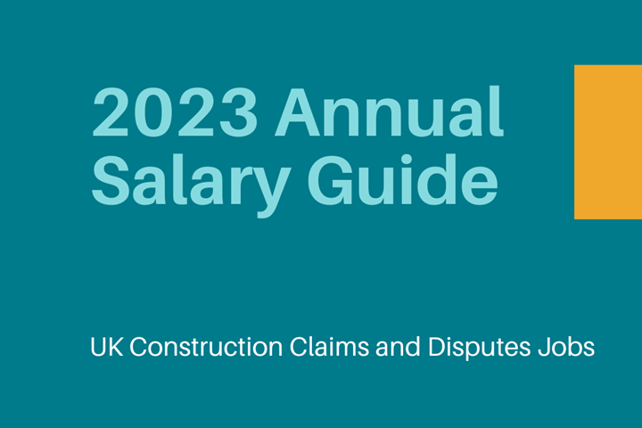 2023 Annual Salary Guide for UK Construction Claims and Disputes Jobs