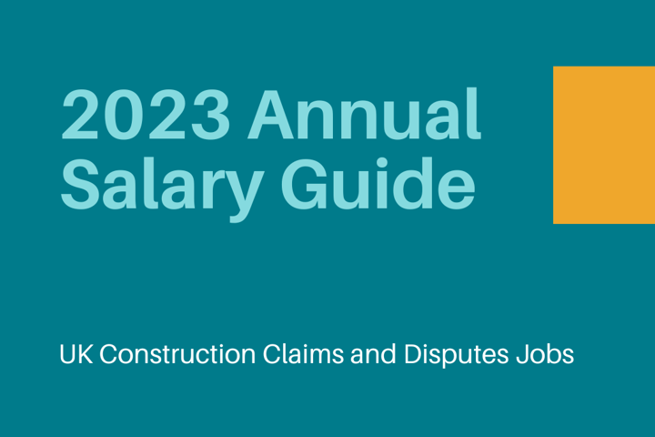 2023 Annual Salary Guide for UK Construction Claims and Disputes Jobs